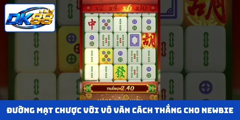Đường Mạt Chược với vô vàn cách thắng cho newbie