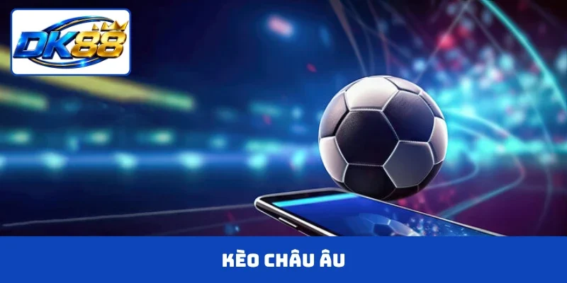Kèo Châu Âu