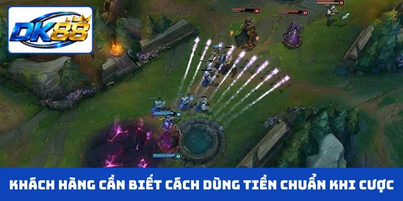 Khách hàng cần biết cách dùng tiền chuẩn khi cược