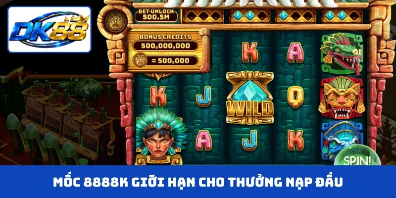 Mốc 8888k giới hạn cho thưởng nạp đầu