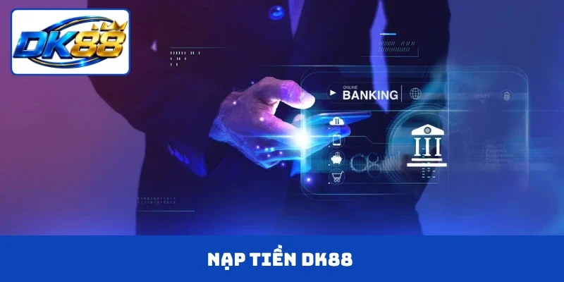 Nạp Tiền DK88
