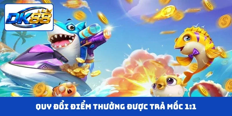 Quy đổi điểm thưởng được trả mốc 1:1