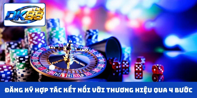 Đăng ký hợp tác kết nối với thương hiệu qua 4 bước