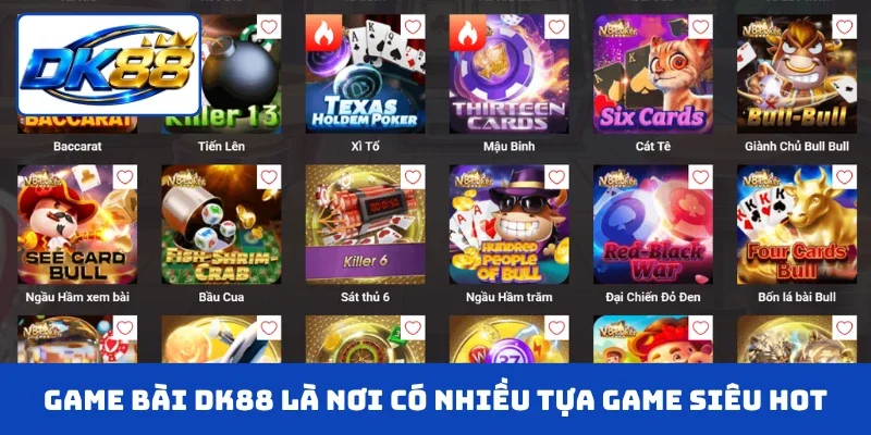 Game bài DK88 là nơi có nhiều tựa game siêu hot