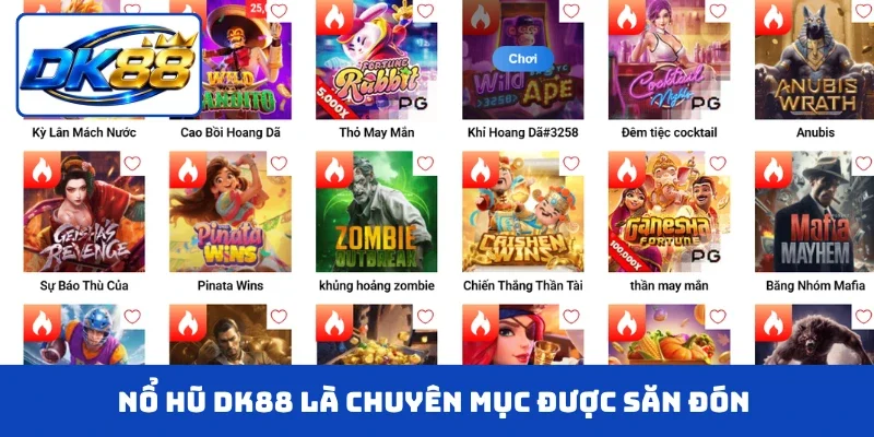 Nổ hũ DK88 là chuyên mục được săn đón bậc nhất