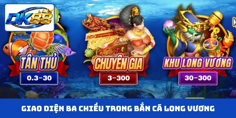 Giao diện ba chiều trong bắn cá Long Vương