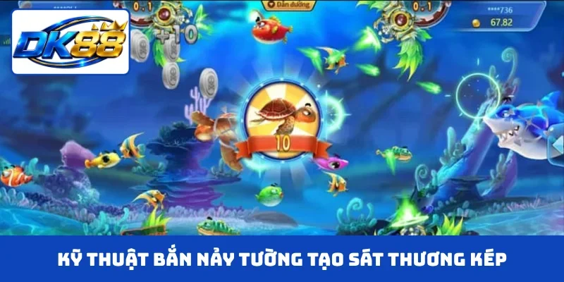 Kỹ thuật bắn nảy tường tạo sát thương kép