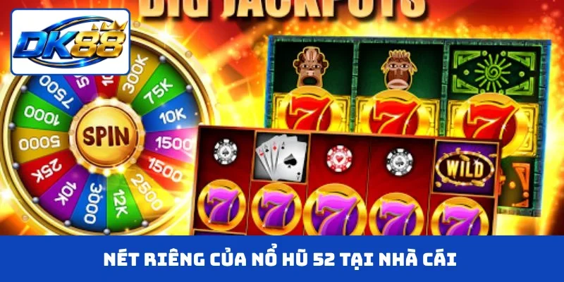 Nét riêng của nổ hũ 52 tại nhà cái