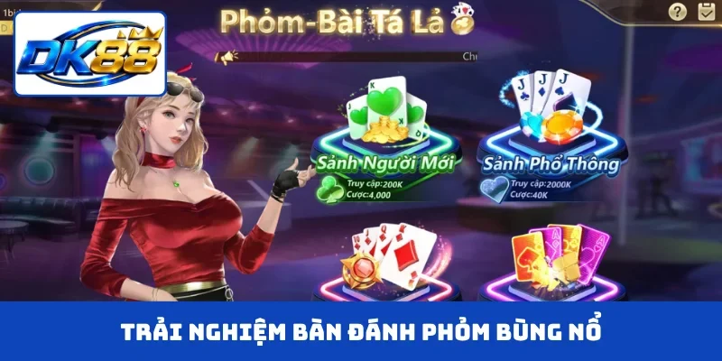 Trải nghiệm bàn đánh Phỏm bùng nổ